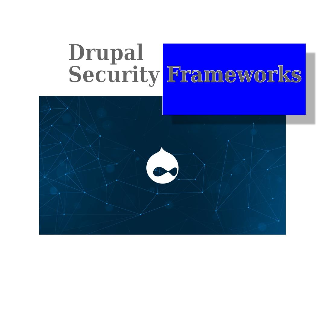 Drupal Security Frameworks